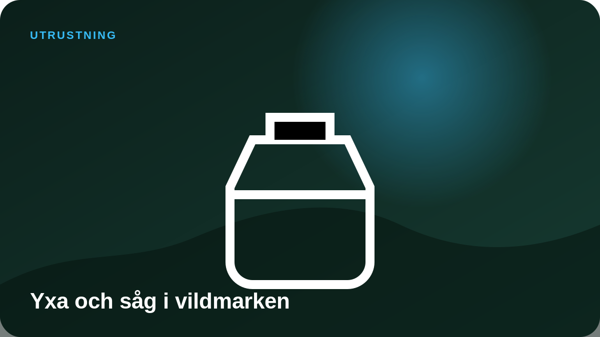 Illustration: Yxa och såg i vildmarken